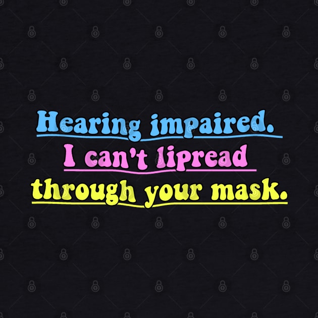 Hearing impaired, i can't lipread trough your mask by reesea